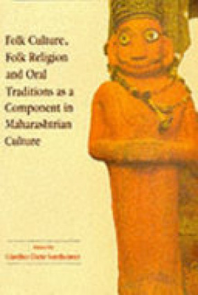 Maharashtra: Culture and Society:Folk Culture, Folk Religion and Oral Traditions as a Component in Maharashtrian Culture