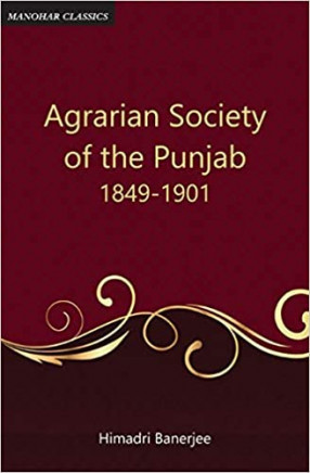 Agrarian Society of the Punjab 1849-1901