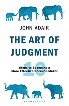 The Art of Judgment: 10 Steps to Becoming a More Effective Decision-Maker
