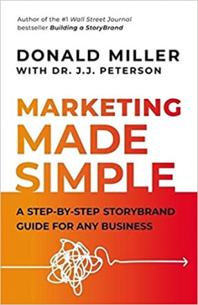 Marketing Made Simple: A Step-by-Step StoryBrand Guide for Any Business