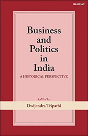 Business and Politics in India: A Historical Perspective