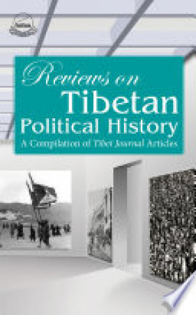 Reviews on Tibetan Political History: A Compilation of Tibet Journal Articles