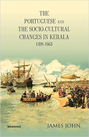 The Portuguese and the Socio-Cultural Changes in Kerala: 1498-1663