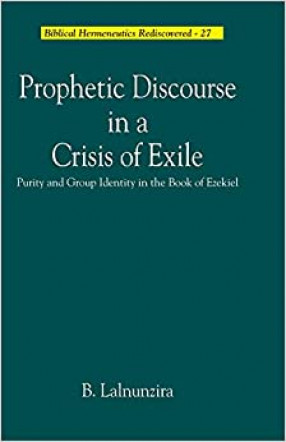 Prophetic Discourse in a Crisis of Exile: Purity and Group Identity in the Book of Ezekiel