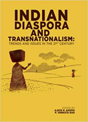 Indian Diaspora and Transnationalism: Trends and Issues in the 21st Century