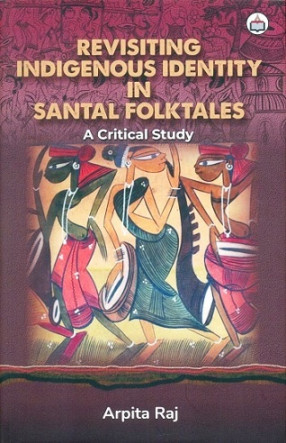 Revisiting Indigenous Identity in Santal Folktales: A Critical Study