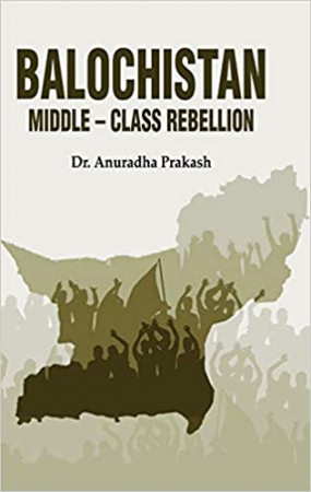 Balochistan: Middle-Class Rebellion