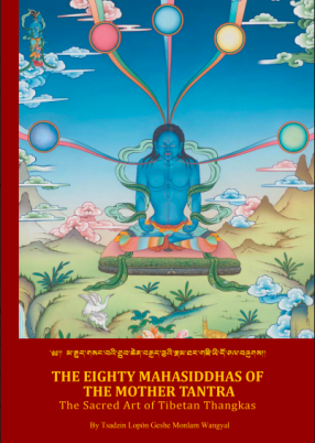 The Eighty Mahasiddhas of the Mother Tantra: The Sacred Art of Tibetan Thangkas