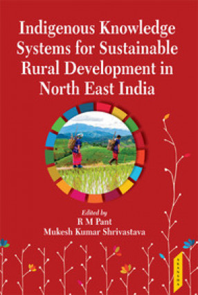 Indigenous Knowledge Systems for Sustainable Rural Development in North East India