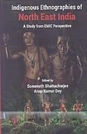 Indigenous Ethnographies of North East India: A Study from Emic Perspective