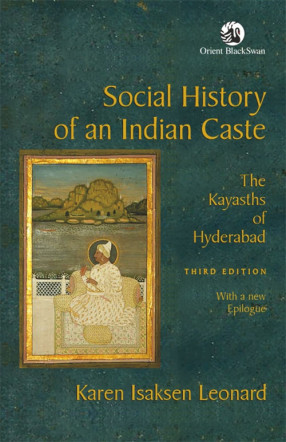 Social History of an Indian Caste: The Kayasths of Hyderabad