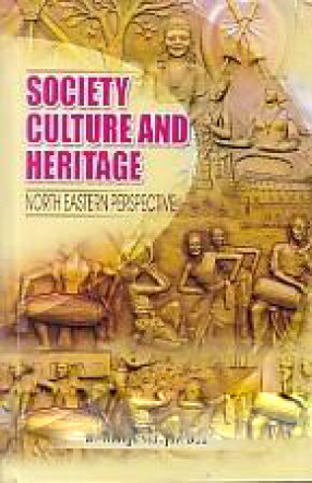Society, Culture and Heritage: North Eastern Perspectives