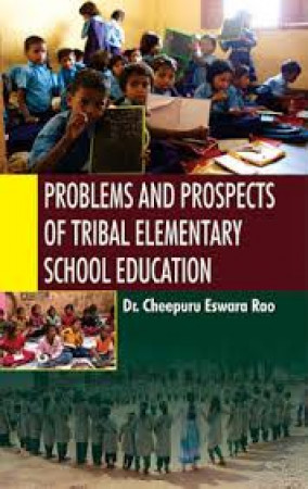 Problems and Prospects of Tribal Elementary School Education