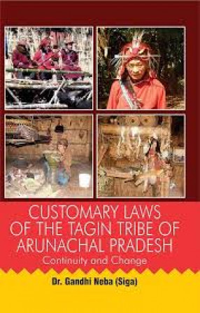 Customary Laws of the Tagin Tribe of Arunachal Pradesh: Continuity and Change