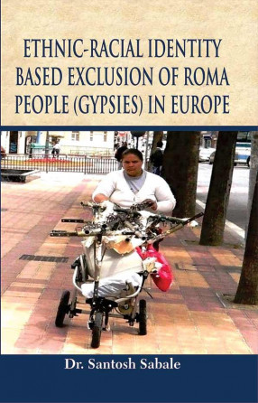 Ethnic-Racial Identity Based Exclusion of Roma People (Gypsies) in Europe