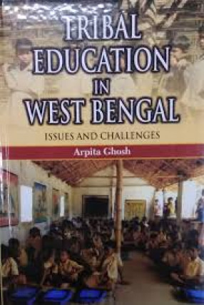 Tribal Education in West Bengal: Issues and Challenges