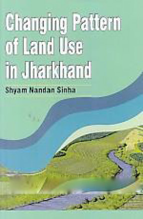 Changing Pattern of Land Use in Jharkhand 