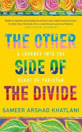 The Other Side of the Divide: A Journey into the Heart of Pakistan