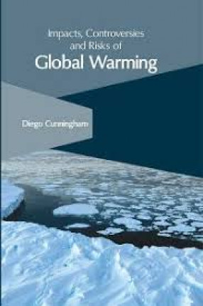 Impacts, Controversies and Risks of Global Warming