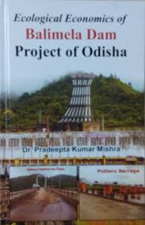 Ecological Economics of Balimela Dam Project of Odisha