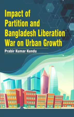 Impact of Partition and Bangladesh Liberation War on Urban Growth