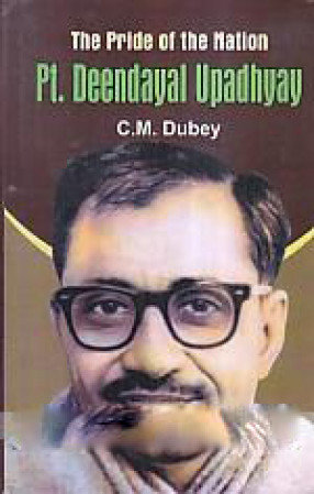 The Pride of the Nation: Pt. Deendayal Upadhyay