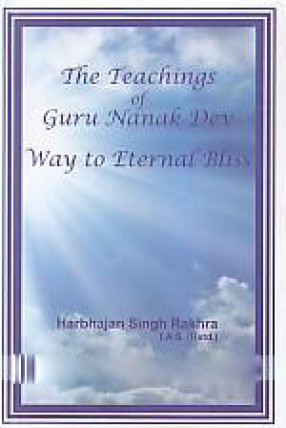 The Teachings of Guru Nanak Dev: Way to Eternal Bliss