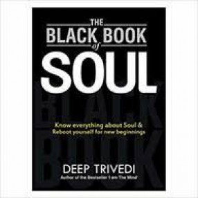 The Black Book of Soul: Know Everything About Soul & Reboot Yourself for New Beginnings 