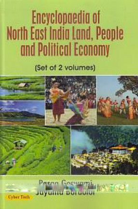 Encyclopaedia of North East India: Land, People and Political Economy (In 2 Volumes)