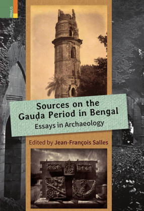 Sources On The Gauda Period In Bengal: Essays In Archaeology