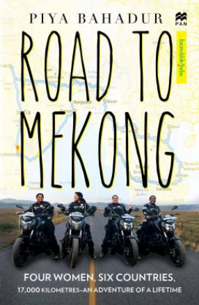 Road to Mekong: Four Women, Six Countries, 17,000 Kilometres - An Adventure of a Lifetime