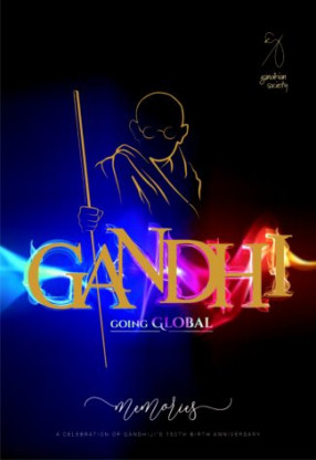 Gandhi Going Global 2019: Memories: A Celebration of Gandhiji's 150th Birth Anniversary
