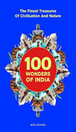 100 Wonders of India: the Finest Treasures of Civilisation and Nature