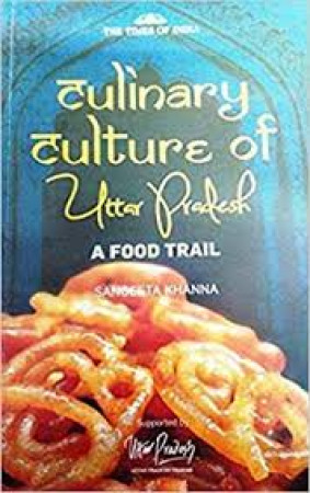 Culinary Culture of Uttar Pradesh: A Food Trail 