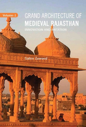 Grand Architecture of Medieval Rajasthan: Innovation and Imitation.(In 2 Volumes)