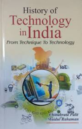 History of Technology in India: From Technique to Technology