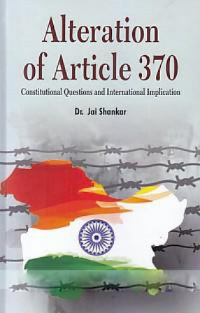 Alteration of Article 370: Constitutional Questions and International Implication