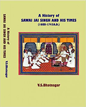 A history of Sawai Jai Singh and his times: 1688-1743 A.D.