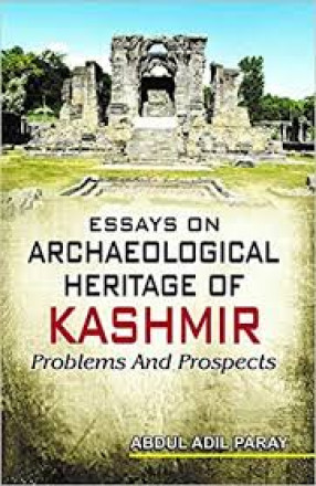 Essays on Archaeological Heritage of Kashmir: Problems and Prospects