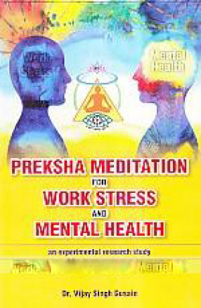 Preksha Meditation: For Work Stress and Mental Health: An Experimental Research Study
