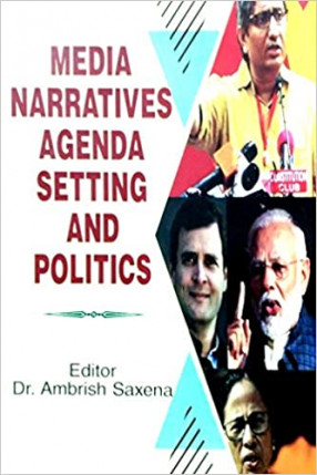 Media Narratives Agenda Setting and Politics