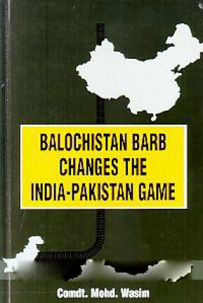 Balochistan Barb Changes the Indian-Pakistan Game