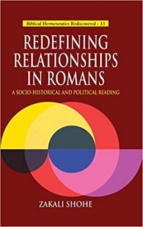 Redefining Relationships in Romans: A Socio-Historical and Political Reading