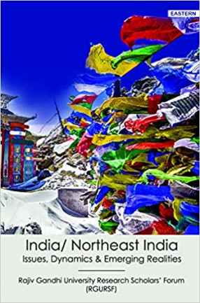 India/North East India: Issues, Dynamics and Emerging Realities