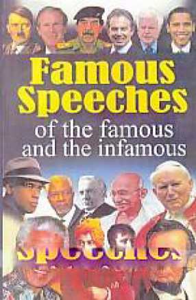 Famous Speeches of the Famous and the Infamous