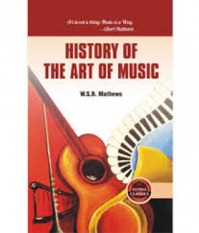 History of the Art of Music: From the Earliest Times Until the Present