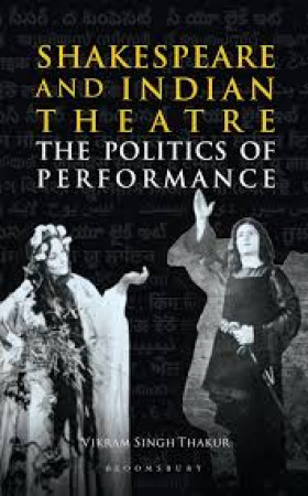 Shakespeare and Indian Theatre: the Politics of Performance