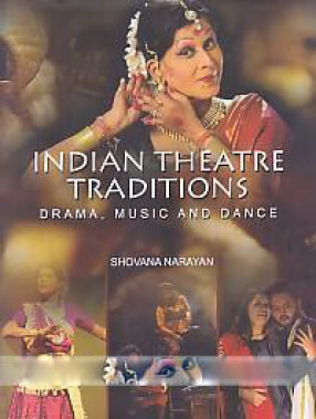 Indian Theatre Traditions: Drama, Music and Dance