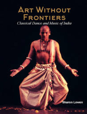 Art Without Frontiers: Classical Dance and Music of India 