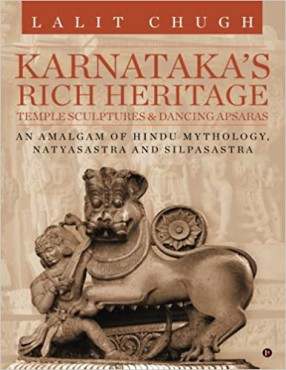 Karnataka's Rich Heritage: Temple Sculptures & Dancing Apsaras: An Amalgam of Hindu Mythology, Natyasastra and Silpasastra